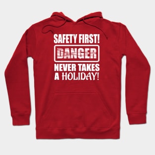 Safety First! Danger Never Takes A Holiday! Hoodie